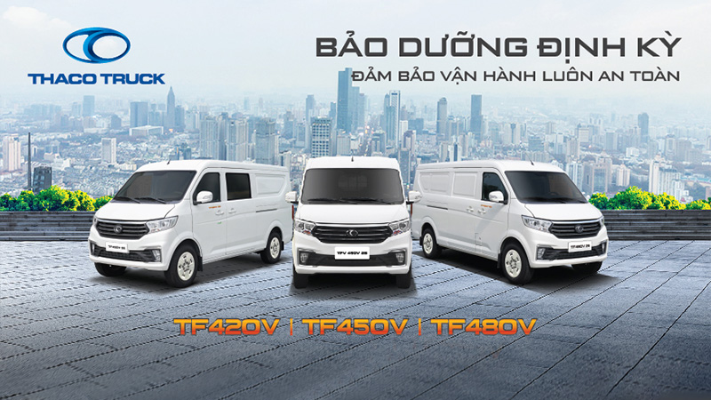 GÓI BẢO DƯỠNG ĐỊNH KỲ DÀNH CHO DÒNG XE TẢI VAN TF420V-TF450V-TF480V